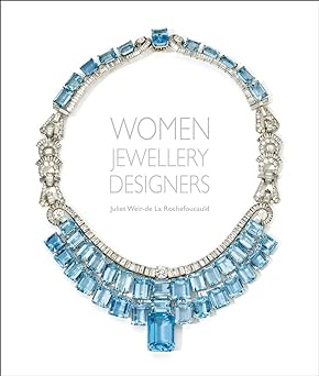 Women Jewellery Designers: Juliet Weir-de La Rochefoucauld