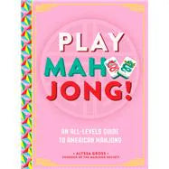 Play Mahjong! An All-Levels Guide to American Mahjong