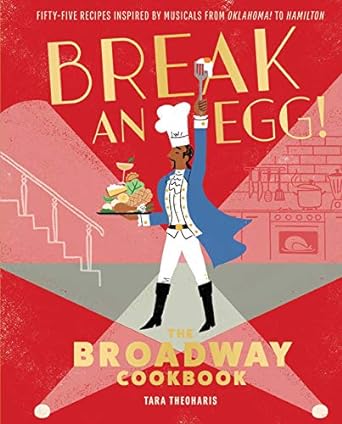 Break an Egg: The Broadway Cookbook