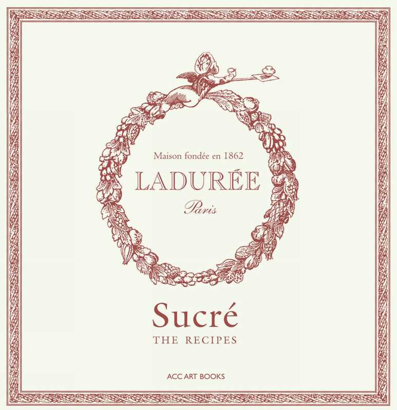Ladurée Sucré by Philippe Andrieu: Hardcover; 392 pages / English