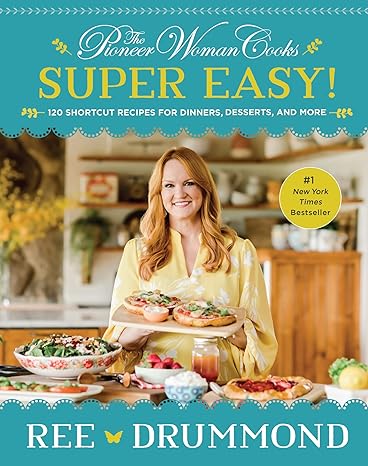 The Pioneer Woman Cooks Super Easy by Ree Drummond