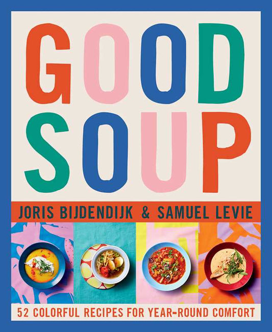 Good Soup by Joris Bijdendijk: Hardcover; 160 pages / English