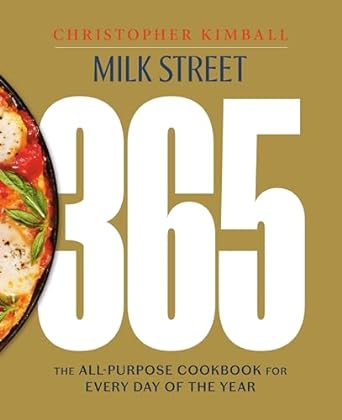 Milk Street 365: The All-Purpose Cookbook for Every Day of the Year