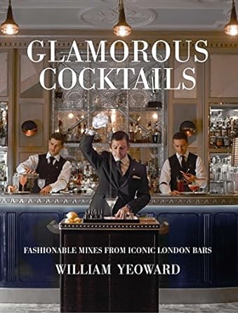 Glamorous Cocktails: Fashionable mixes from iconic London bars