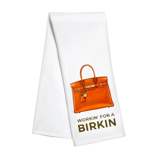 Kitchen Towel - Working for a Birkin