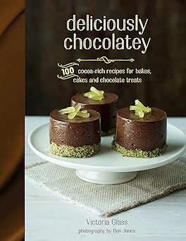 Deliciously Chocolatey: 100 cocoa-rich recipes for bakes, cakes and chocolate treats