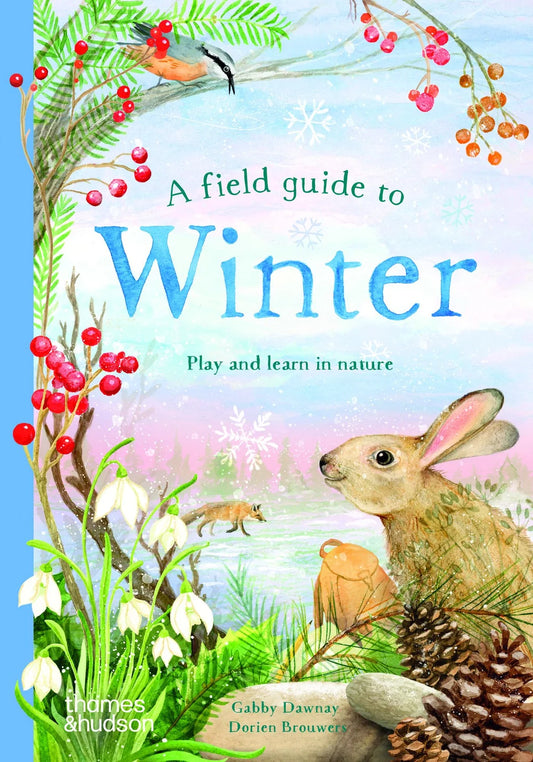 A Field Guide to Winter: Play and Learn in Nature