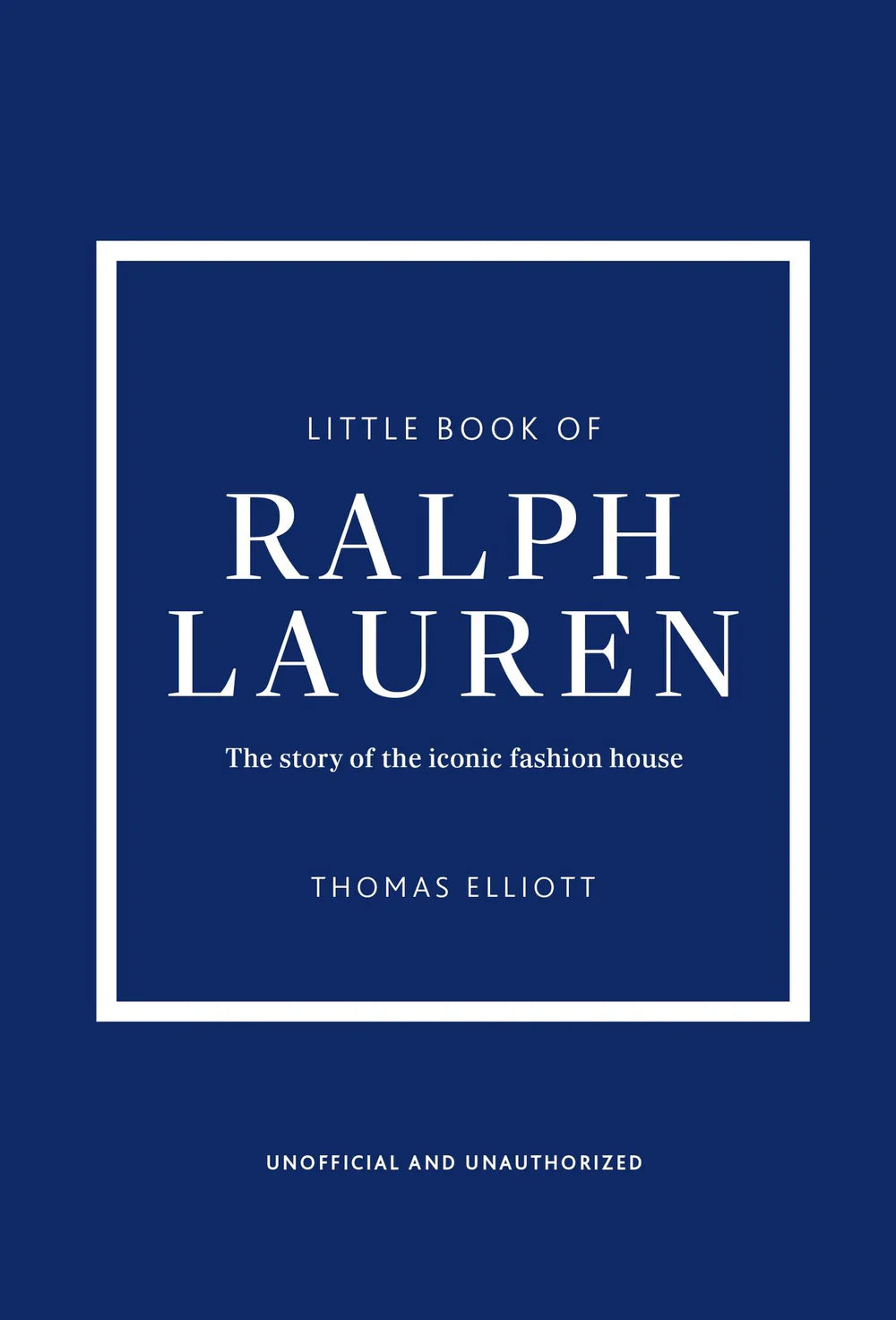 Little Book of Ralph Lauren: The story of the iconic fashion house By Thomas Elliott