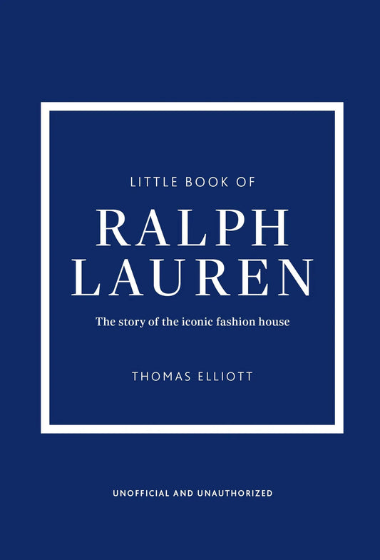 Little Book of Ralph Lauren: The story of the iconic fashion house By Thomas Elliott