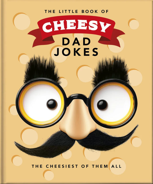 The Little Book of Cheesy Dad Jokes By: OH
