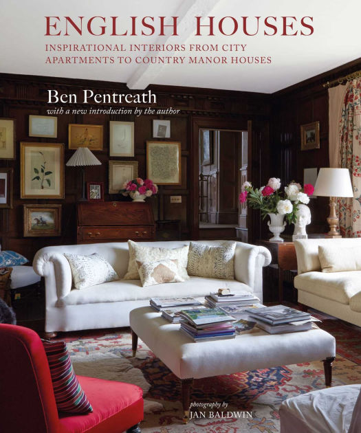 English Houses: Inspirational Interiors from City Apartments to Country Manor Houses