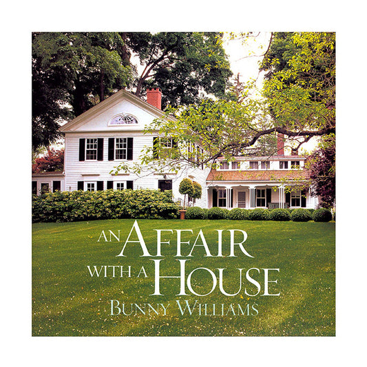 An Affair With a House : Bunny Williams