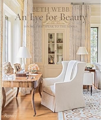 Beth Webb: An Eye for Beauty: Rooms That Speak to the Senses