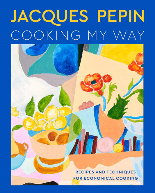 Jacques Pepin Cooking My Way