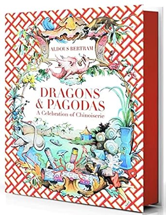 Dragons & Pagodas: A Celebration of Chinoiserie