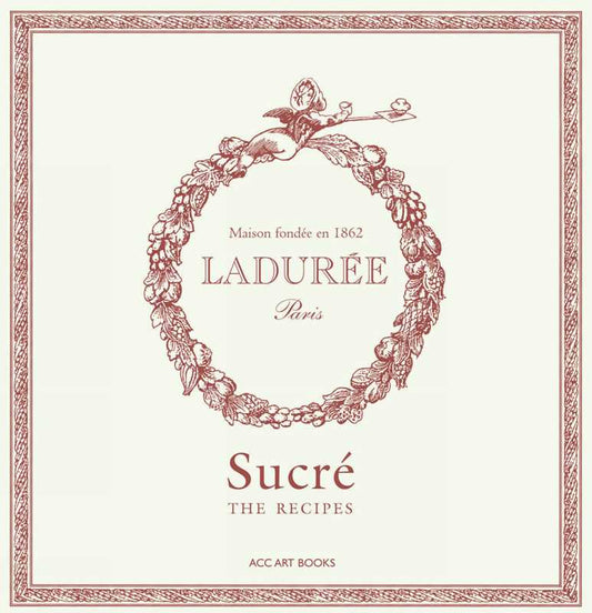 Ladurée Sucré by Philippe Andrieu: Hardcover; 392 pages / English