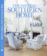 The Inviting Southern Home: Welcoming Interiors Beautiful Design