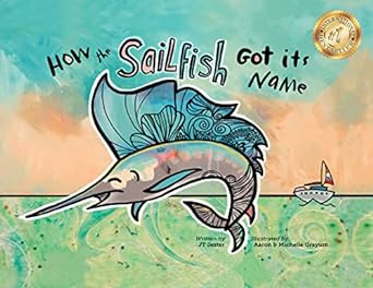 How The Sailfish Got Its Name by JT Jester